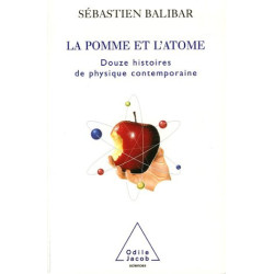 La pomme et l'atome : 12 histoires de la physique contemporaine