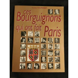 Ces Bourguignons qui ont fait Paris