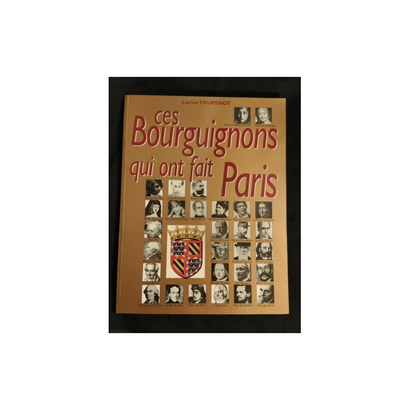 Ces Bourguignons qui ont fait Paris