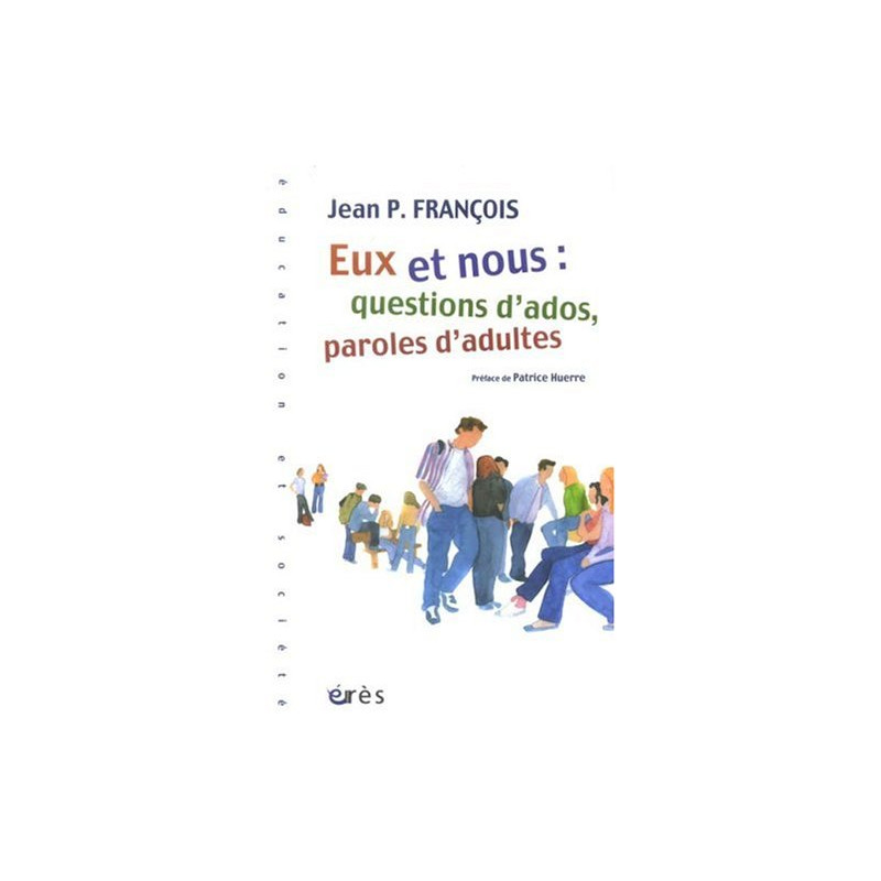 Eux et nous : question d'ados paroles d'adultes Eux et nous : question d'ados paroles d'adultes