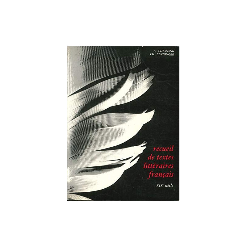RECUEIL DE TEXTES LITTERAIRES FRANCAIS XIXe SIECLE