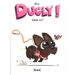 Dugly ! Tome 2 : Viens ici