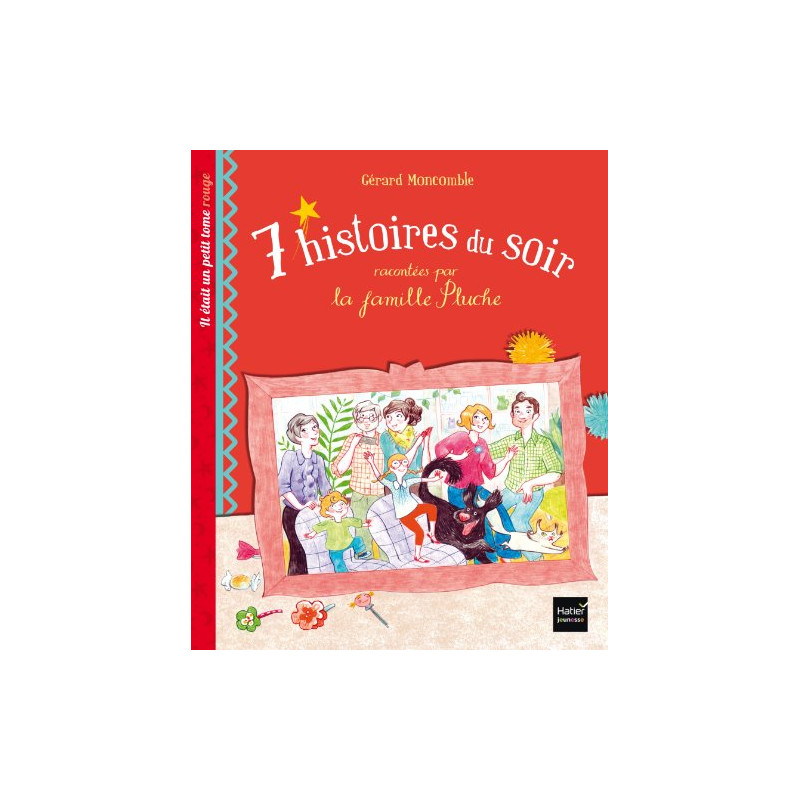 7 histoires racontées par la famille Pluche. Il était un petit...