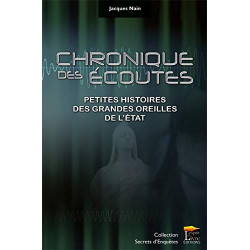 Chronique des écoutes : Petites histoires des grandes oreilles de...