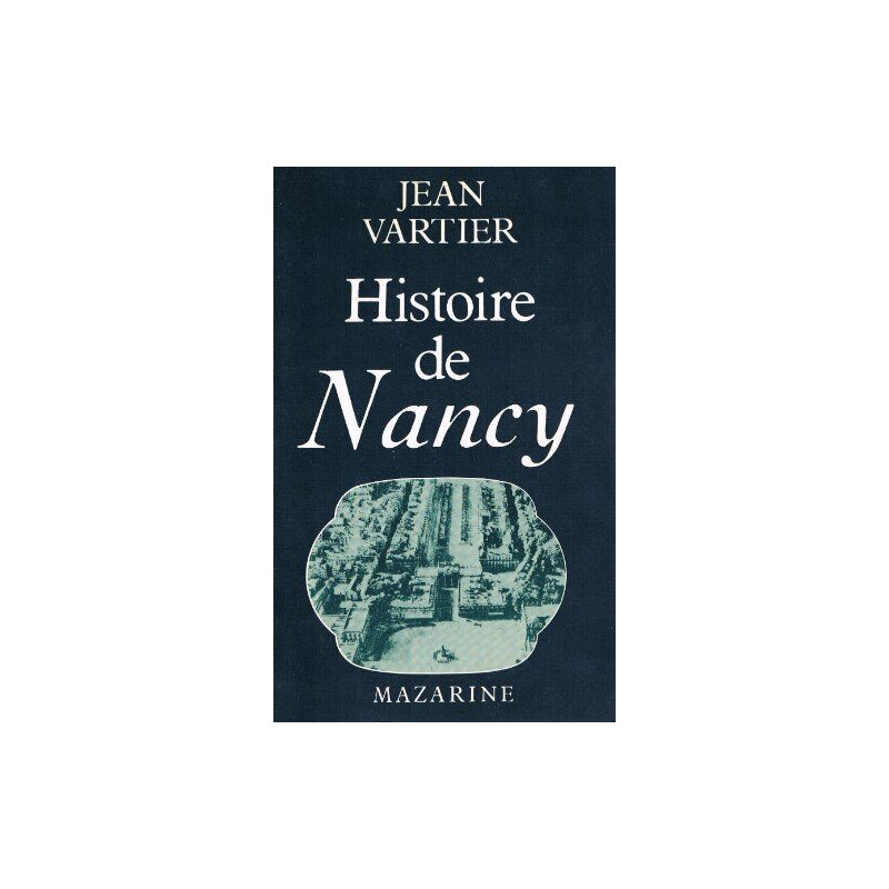 Histoire de Nancy , suivie du Pantheon nanceien (French Edition)