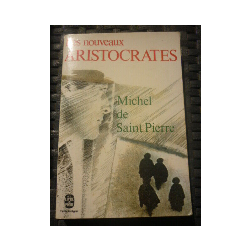 Michel de Saint pierre Les nouveaux ARISTOCRATES le livre de poche