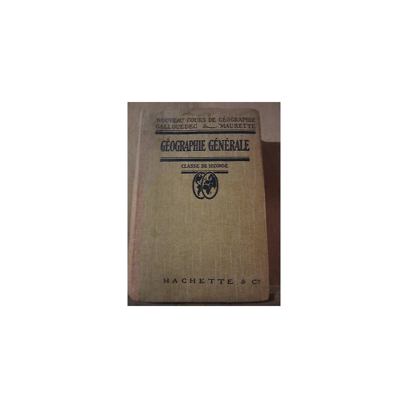 Gallouédec Maurette Géographie Générale Classe de seconde Hachette Cie