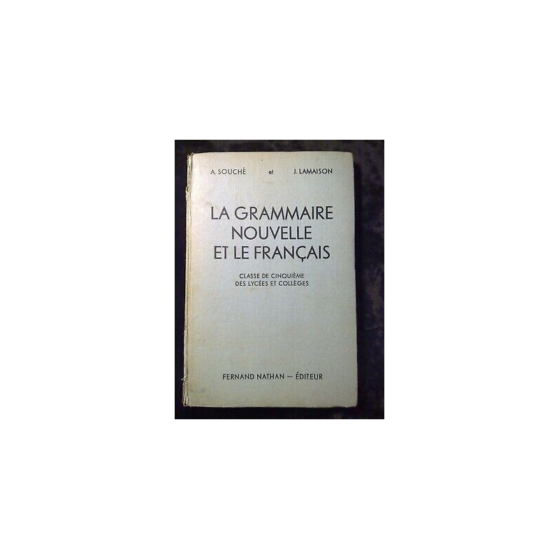 Souché et lamaison La grammaire nouvelle et le français Fernand...