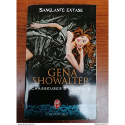 Chasseuses d'aliens Tome 5 Sanglante extase - Gena Showalter j'ai lu