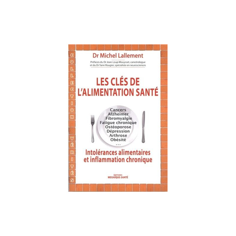Les clés de l'alimentation santé : Intolérances alimentaires et...