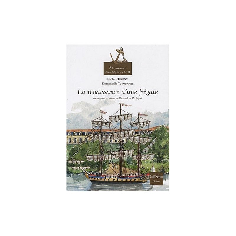 A la découverte d'une frégate royale - volume 3 La renaissance... A la découverte d'une frégate royale - volume 3 La renaissance...