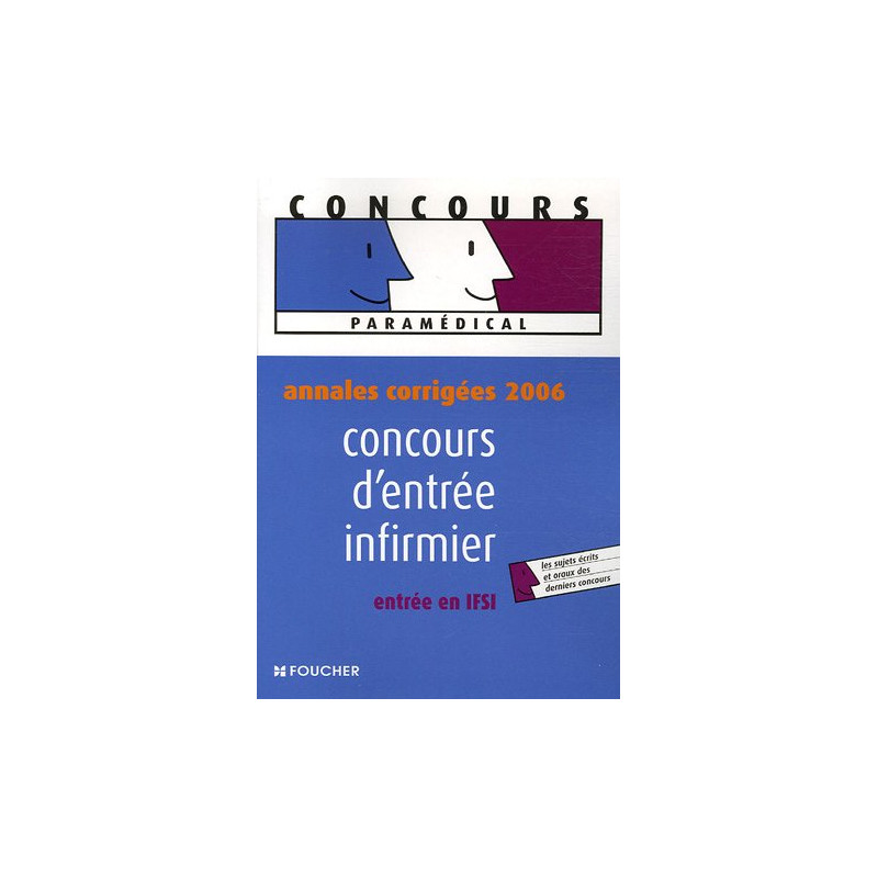 Concours d'entrée infirmier : Annales corrigées 2006 entrée en IFSI