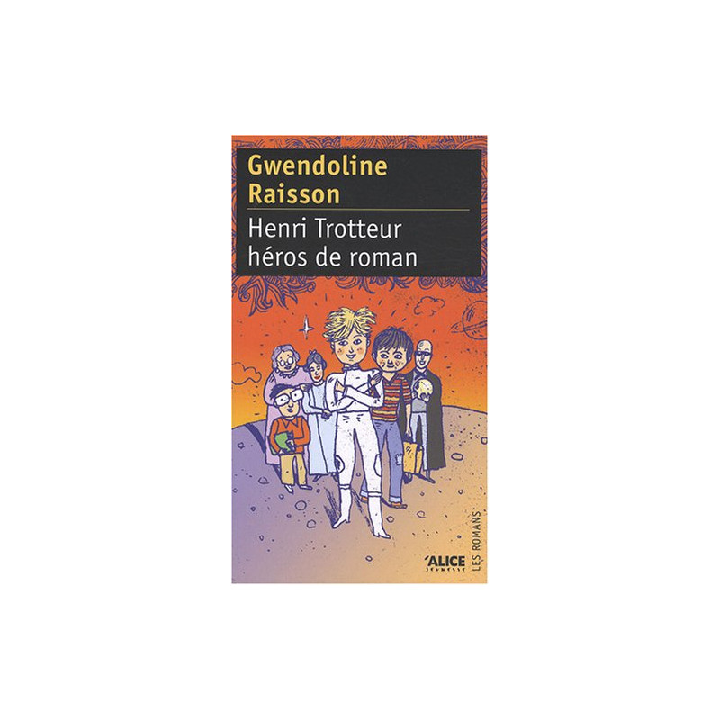 Henri Trotteur héros de roman Henri Trotteur héros de roman