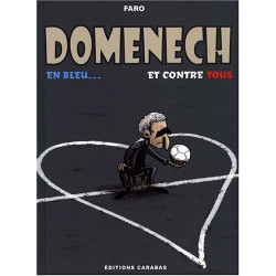 Raymond Domenech : En bleu et contre tous