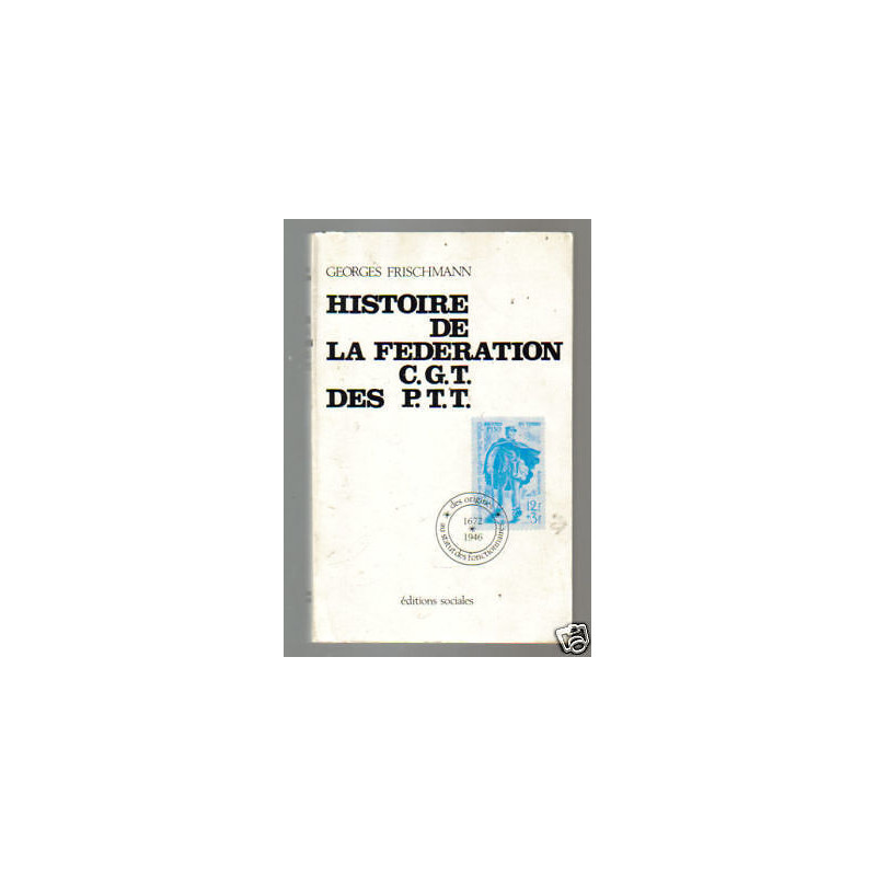 FRISCHMANN Histoire de la Fédération CGT des PTT