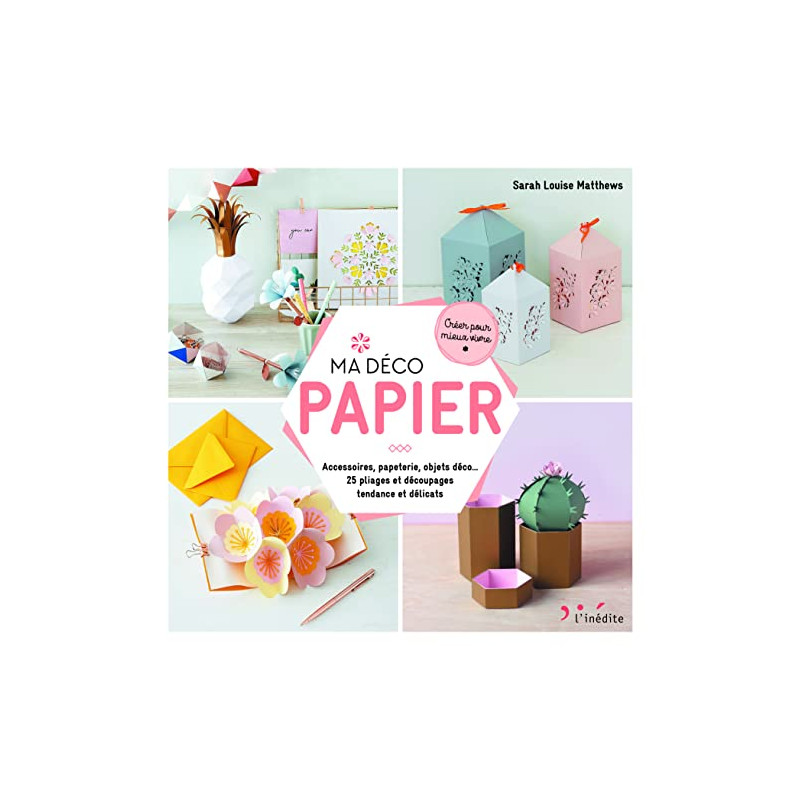 Ma déco papier: Accessoires papeterie objets déco ... 25 pliages... Ma déco papier: Accessoires papeterie objets déco ... 25 pliages...