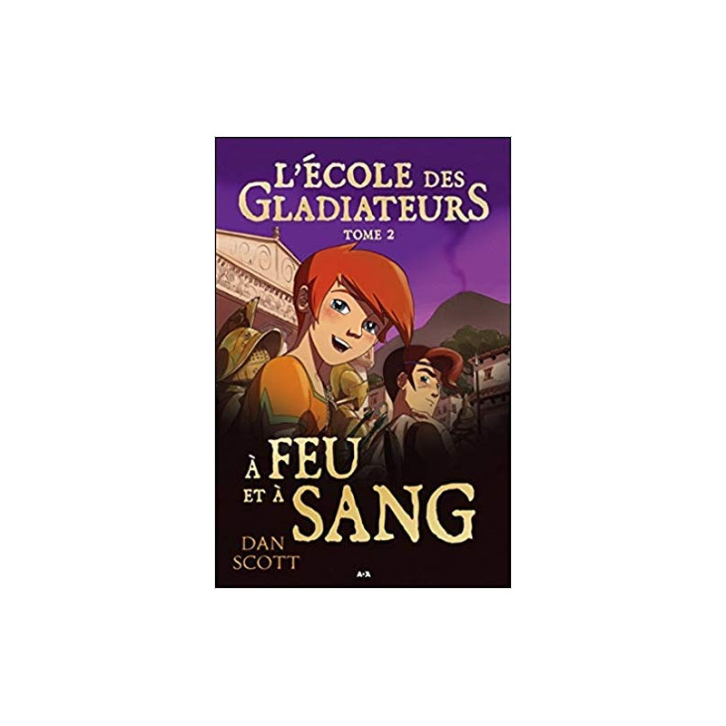L'école des Gladiateurs - T2 : A feu et à sang