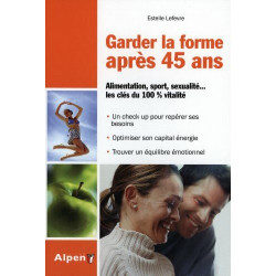 Garder la forme après 40 ans. Alimentation sport sexualité... les...