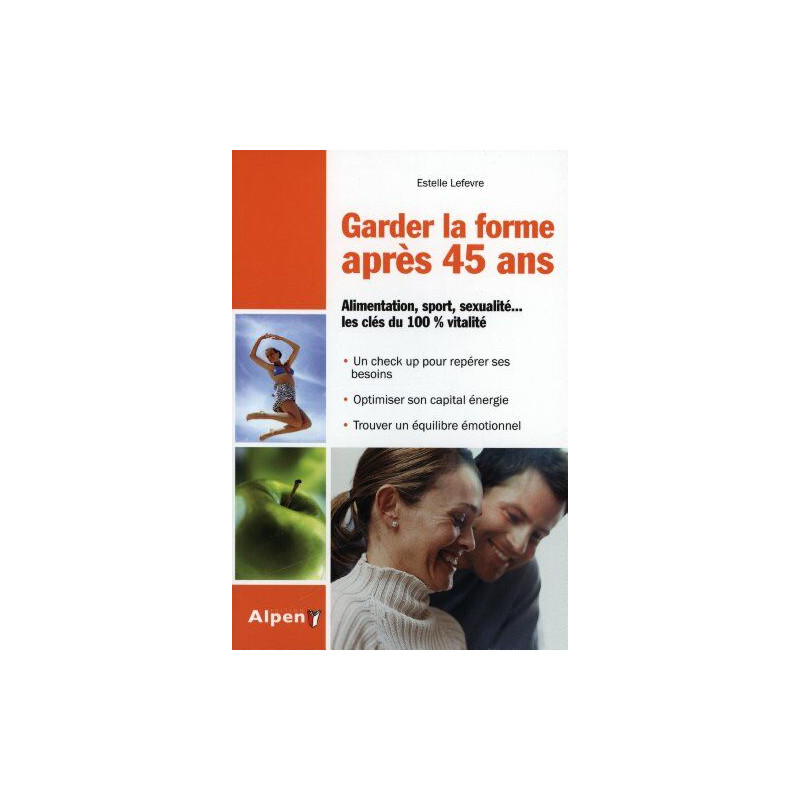 Garder la forme après 40 ans. Alimentation sport sexualité... les... Garder la forme après 40 ans. Alimentation sport sexualité... les...