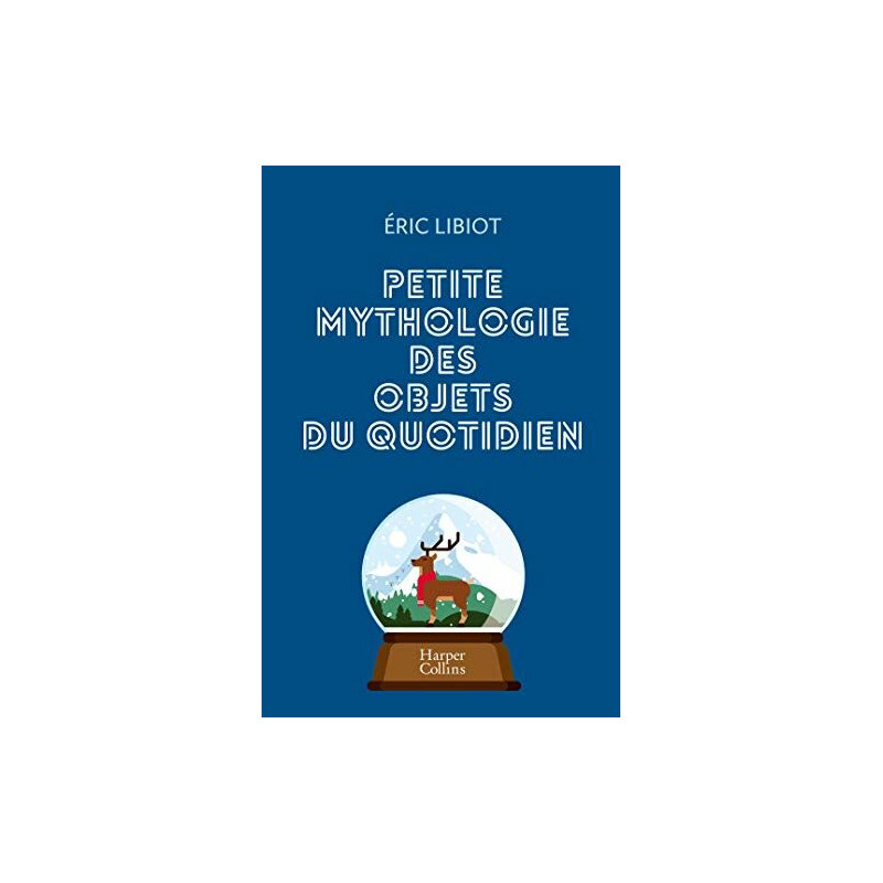 Petite mythologie des objets du quotidien Petite mythologie des objets du quotidien