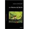 LIBRAIRE DE BERLIN (Le)