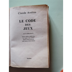Le Code des jeux : Par Claude Aveline avec la collaboration de...