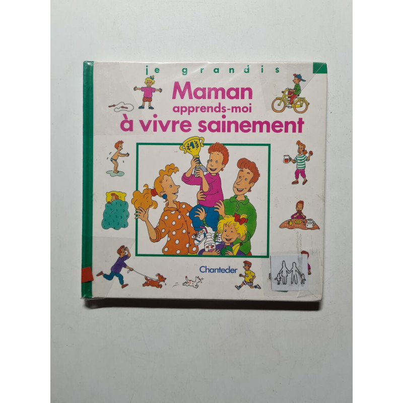 Maman apprends-moi à vivre sainement