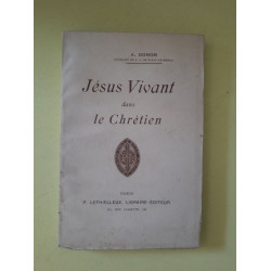 Jésus Vivant dans le Chrétien: Étude sur la Vie Surnaturelle