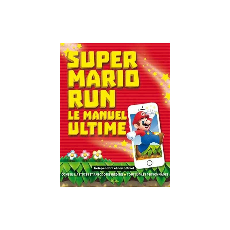 Super Mario Run : Le manuel ultime Super Mario Run : Le manuel ultime