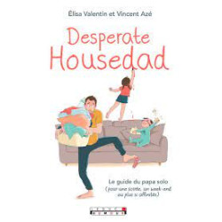 Desperate housedad: Le guide du papa solo (pour une soirée un...