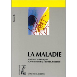 La maladie: Recueil de textes non bibliques pour réfléchir méditer...