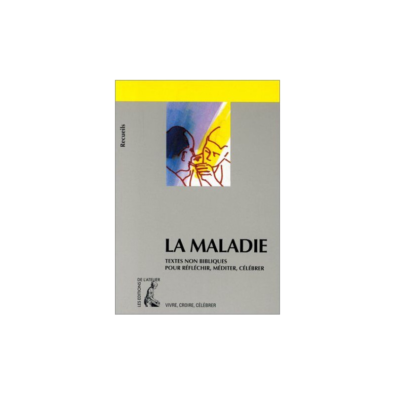 La maladie: Recueil de textes non bibliques pour réfléchir méditer...