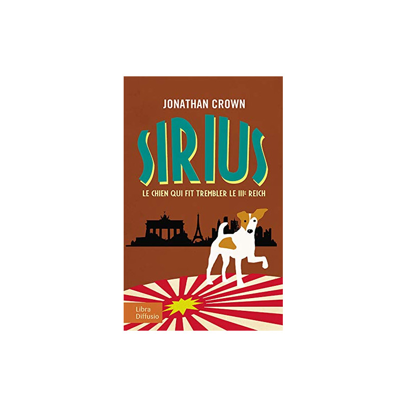Sirius: Le chien qui fit trembler le IIIe Reich Sirius: Le chien qui fit trembler le IIIe Reich