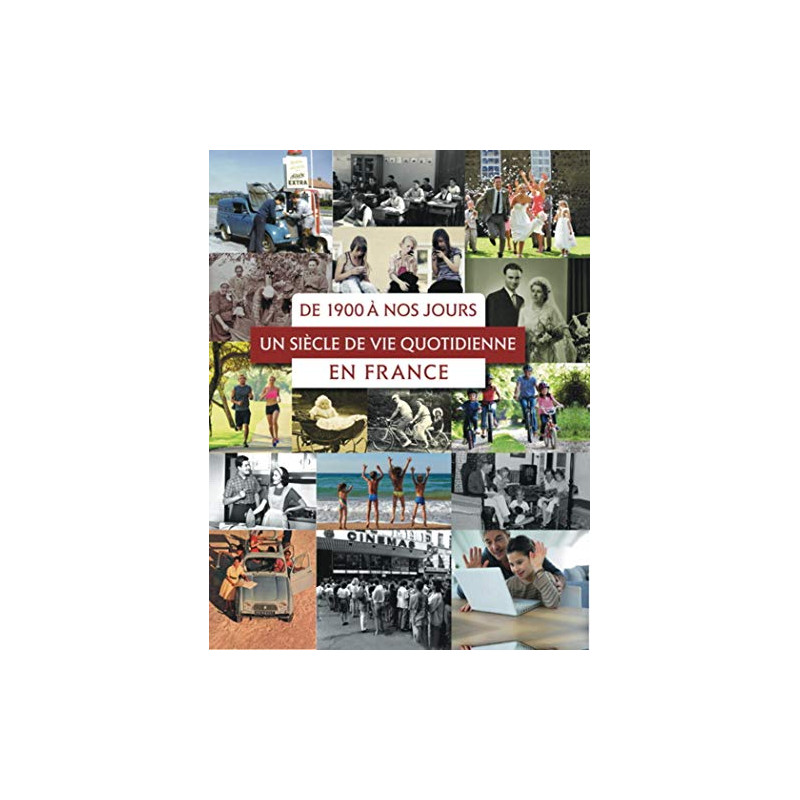De 1900 à nos jours : un siècle de vie quotidienne en France