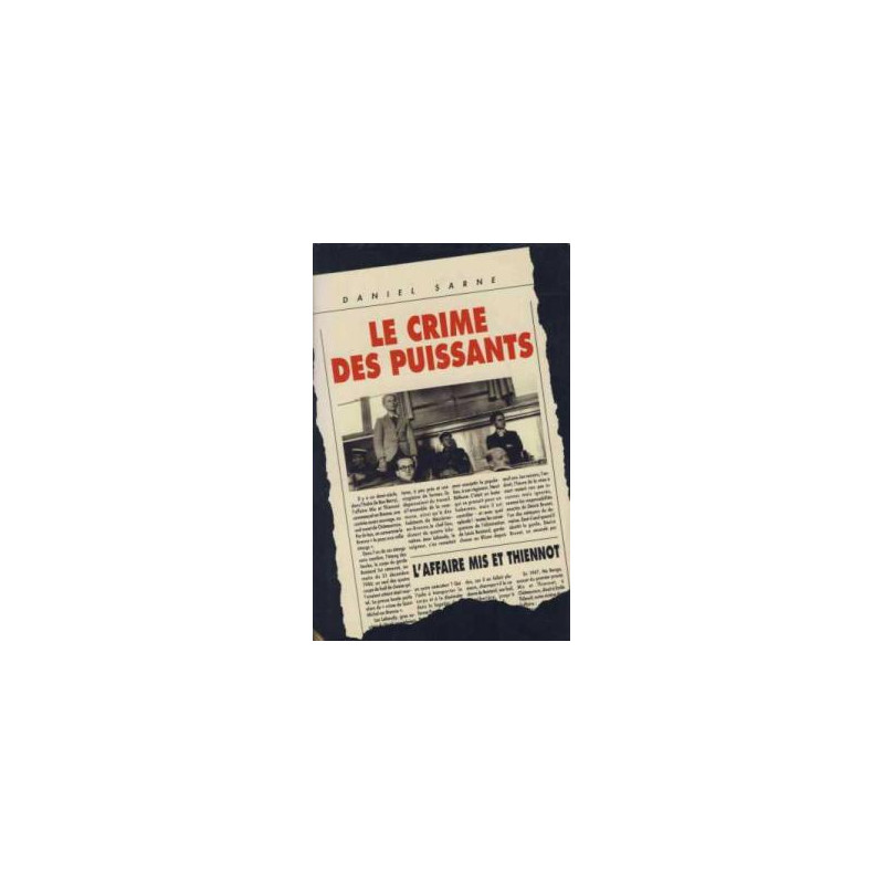 Le crime des puissants/ l'affaire mis et thiennot Le crime des puissants/ l'affaire mis et thiennot
