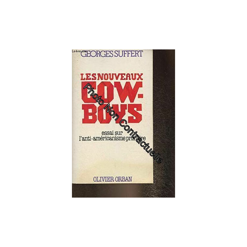 Les nouveaux cow-boys / essai sur l'anti-americanisme primaire