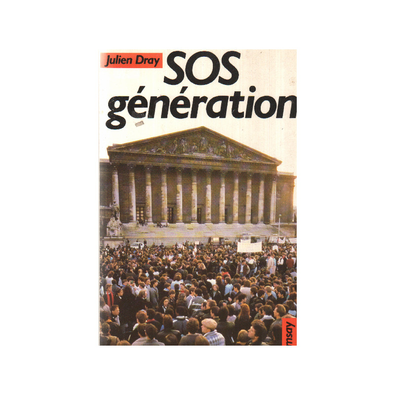 Sos generation / histoire de l'interieur du mouvement des jeunes...