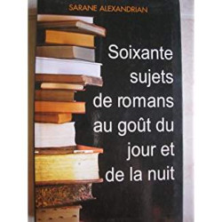 Soixantes sujets de romans au goût du jour et de la nuit
