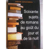 Soixantes sujets de romans au goût du jour et de la nuit