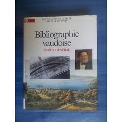 BIBLIOGRAPHIE VAUDOISE index général Encyclopédie illustrée du...