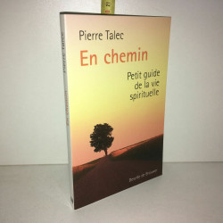 En chemin Petit guide de la vie spirituelle de