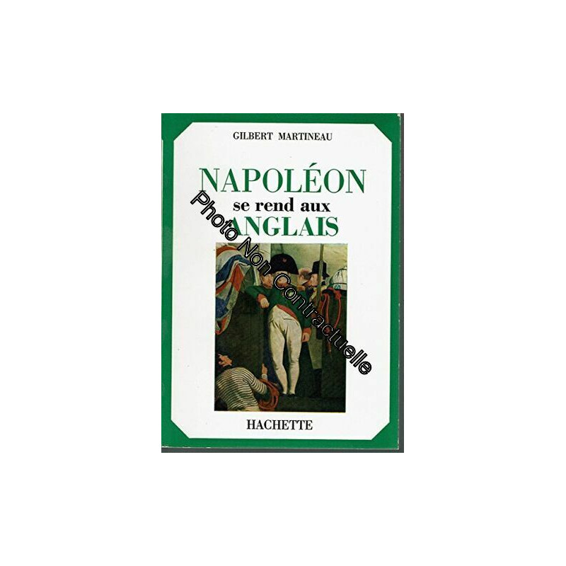 Gilbert Martineau. Napoléon se rend aux Anglais