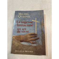 La sagesse chrétienne un art de vivre (avec signature)