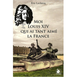 Moi Louis XIV qui ai tant aimé la France
