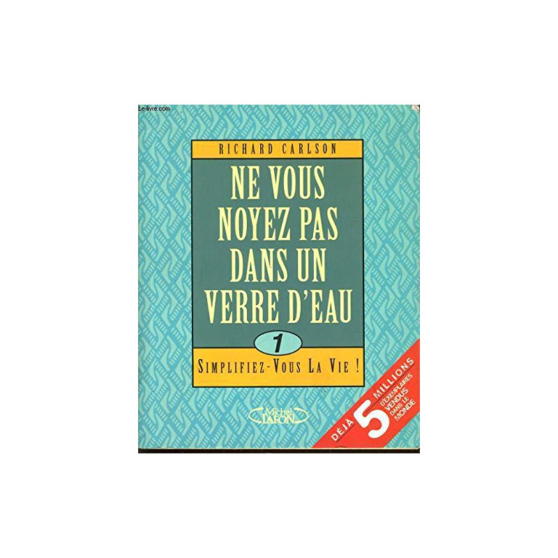 Broché - Ne vous noyez pas dans un verre d eau 1 - simplifiez-vous...