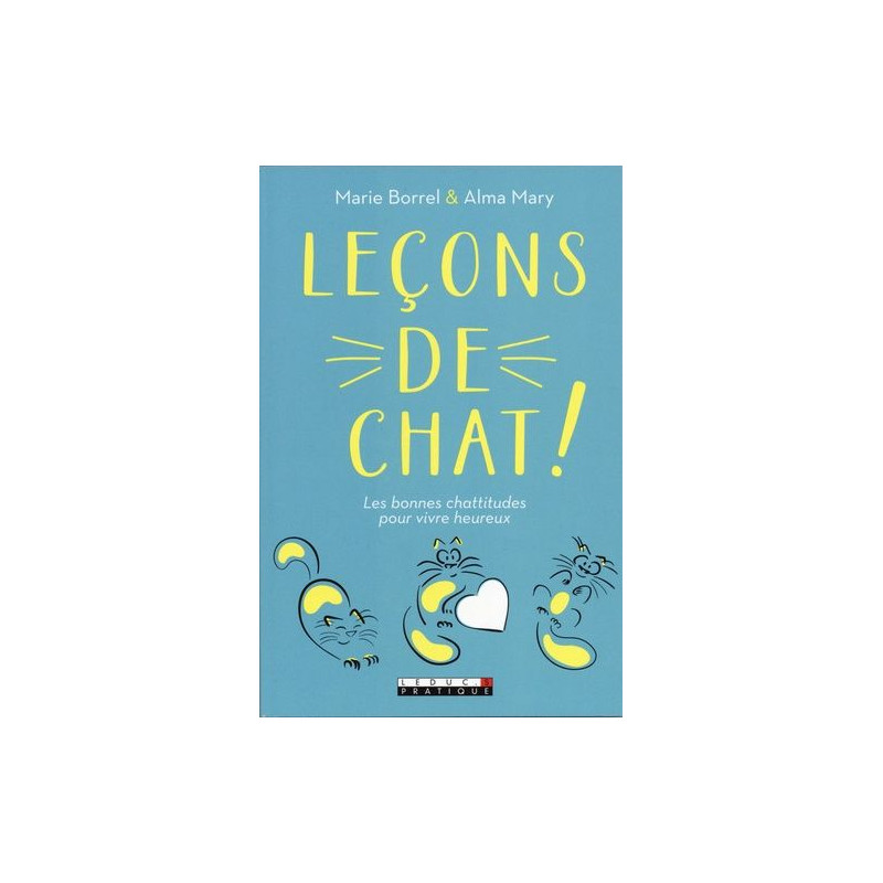 Leçons de chat : Les bonnes chattitudes pour vivre heureux