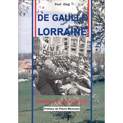 De gaulle en lorraine : histoire d'une fidelite