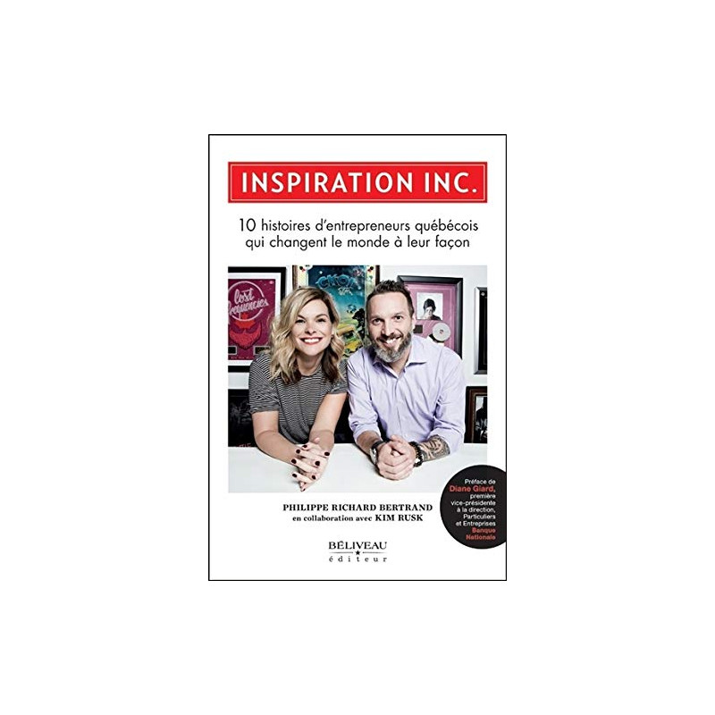 Inspiration Inc. - 10 histoires d'entrepreneurs québécois qui...