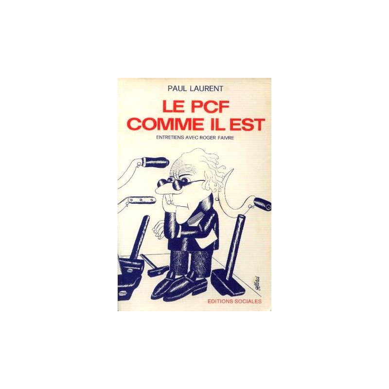 Le P.C.F.: Parti communiste français: comme il est
