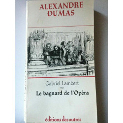 a dumas Gabriel Lambert ou le bagnard de l'opéra